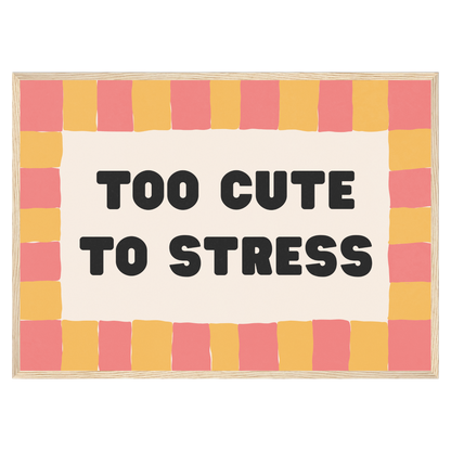 Too Cute To Stress