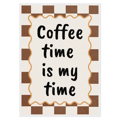 Coffee Time Is My Time Memoria Club Print Material